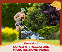 [AF_AULA_ATTR_040] CORSO DI ADDESTRAMENTO ALL'UTILIZZO DI ATTREZZATURE SPECIFICHE PER LA MANUTENZIONE DEL VERDE